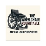 Logo of the podcast The Wheelchair Roundtable ATP-End User Perspective Podcast The Wheelchair Roundtable ATP-End User Perspective