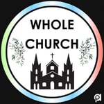 The Whole Church Podcast The Whole Church Podcast