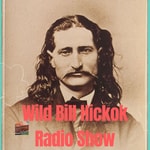 Logo of the podcast The Wild Bill Hickok Radio Show Podcast The Wild Bill Hickok Radio Show
