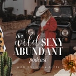 Logo of the podcast The Wild Sexy Abundant Podcast Podcast The Wild Sexy Abundant Podcast