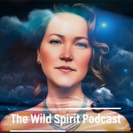 Logo of the podcast The Wild Spirit Podcast Podcast The Wild Spirit Podcast