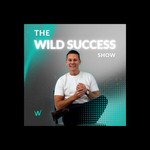 Logo of the podcast The Wild Success Show Podcast The Wild Success Show