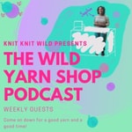 Logo of the podcast The Wild Yarn Shop Podcast The Wild Yarn Shop