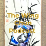 Logo of the podcast The Wing Chun Podcast Podcast The Wing Chun Podcast