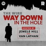 Logo of the podcast 'The Wire': Way Down in the Hole Podcast 'The Wire': Way Down in the Hole