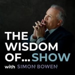 Logo of the podcast The Wisdom Of... with Simon Bowen Podcast The Wisdom Of... with Simon Bowen