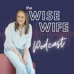 Logo of the podcast The Wise Wife Podcast Podcast The Wise Wife Podcast