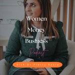 The Women Money Business Podcast with Dr Pretty Basra The Women Money Business Podcast with Dr Pretty Basra