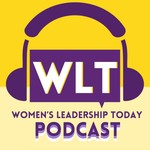 Logo of the podcast The Women's Leadership Today Podcast Podcast The Women's Leadership Today Podcast