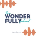 Logo of the podcast The Wonder Fully Podcast Podcast The Wonder Fully Podcast