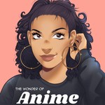 The Wonder of Anime Podcast The Wonder of Anime