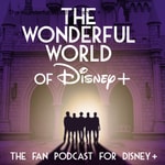 The Wonderful World of Disney Plus Podcast The Wonderful World of Disney Plus