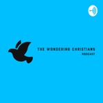 The Wondering Christians Podcast The Wondering Christians