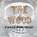 Logo of the podcast The Wood - Skateboard Podcast Podcast The Wood - Skateboard Podcast