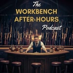 Logo of the podcast The Workbench After-hours Podcast Podcast The Workbench After-hours Podcast