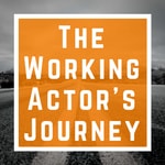 The Working Actor's Journey Podcast The Working Actor's Journey