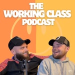 Logo of the podcast The Working Class Podcast Podcast The Working Class Podcast