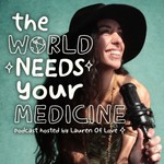 The World Needs Your Medicine Podcast The World Needs Your Medicine