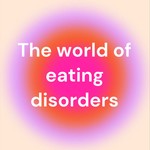 Logo of the podcast The world of eating disorders Podcast The world of eating disorders