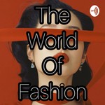 Logo of the podcast The World Of Fashion Podcast The World Of Fashion