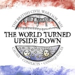 Logo of the podcast The World Turned Upside Down - The British Civil Wars 1638-1651 Missing podcast logo
