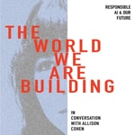 Podcast The World We Are Building