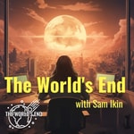Logo of the podcast The World's End with Sam Ikin Podcast The World's End with Sam Ikin