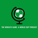 Logo of the podcast The World's Game: A World Cup Podcast Podcast The World's Game: A World Cup Podcast