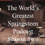 Logo of the podcast The World's Greatest Springsteen Podcast Podcast The World's Greatest Springsteen Podcast