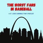 Logo of the podcast THE Worst Fans in Baseball - A St. Louis Cardinals Fan's Podcast Podcast THE Worst Fans in Baseball - A St. Louis Cardinals Fan's Podcast