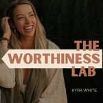 Logo of the podcast The Worthiness Lab Podcast The Worthiness Lab