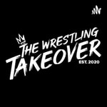 Logo of the podcast The Wrestling Takeover with Jordan Turner Podcast The Wrestling Takeover with Jordan Turner