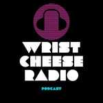 Logo of the podcast The Wrist Cheese Radio Podcast Podcast The Wrist Cheese Radio Podcast