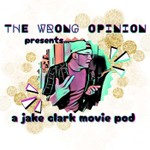 Podcast The Wrong Opinion Presents... A Movie Pod