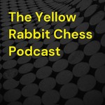 Logo of the podcast The Yellow Rabbit Chess Podcast Podcast The Yellow Rabbit Chess Podcast