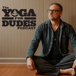 Logo of the podcast The Yoga For Dudes Podcast Podcast The Yoga For Dudes Podcast