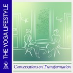 Logo of the podcast The Yoga Lifestyle: Conversations On Transformation Podcast The Yoga Lifestyle: Conversations On Transformation