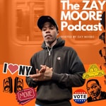 Logo of the podcast The Zay Moore Podcast Podcast The Zay Moore Podcast