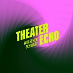 Logo of the podcast Theater Echo - Wir sehen Schwarz Podcast Theater Echo - Wir sehen Schwarz
