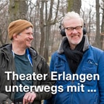 Podcast Theater Erlangen unterwegs mit ...
