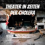 Podcast Theater in Zeiten der Cholera