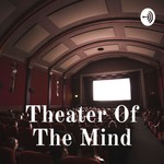 Logo of the podcast Theater Of The Mind Podcast Theater Of The Mind