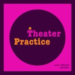 Theater Practice Podcast Theater Practice