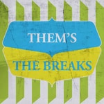 Logo of the podcast Them's The Breaks Podcast Them's The Breaks
