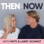 Logo of the podcast Then & Now: Stories of Life, Love and Family through the Decades Podcast Then & Now: Stories of Life, Love and Family through the Decades