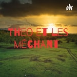 Logo of the podcast Theo et les méchant Podcast Theo et les méchant