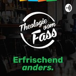 Logo of the podcast Theologie vom Fass Podcast Theologie vom Fass