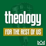 Logo of the podcast Theology for the Rest of Us Podcast Theology for the Rest of Us