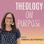 Theology on Purpose Podcast Theology on Purpose