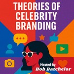Logo of the podcast Theories of Celebrity Branding, Hosted by Bob Batchelor Podcast Theories of Celebrity Branding, Hosted by Bob Batchelor